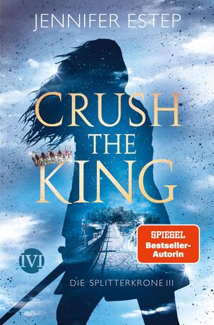 Crush the King (Die Splitterkrone 3)