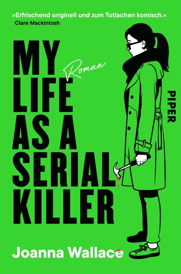 Das Buchcover zeigt einen leuchtend grünen Hintergrund. In der Mitte steht der Titel „MY LIFE AS A SERIAL KILLER“ in großen, auffälligen schwarzen Buchstaben. Darüber befindet sich der Zusatz „Roman“ in einer schmaleren Schrift, ebenfalls schwarz. Eine stilisierte schwarze Figur einer Frau in einem langen Mantel, mit schwarzem Haar und einer Brille, hält einen Hammer in der Hand. Am unteren Rand steht der Name der Autorin, Joanna Wallace, in einer schlichten Schrift.