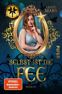 Das Buchcover zeigt eine junge Frau mit langen, lockigen Haaren, die in einem eleganten, glitzernden Outfit posiert. Sie ist in einem goldenen ovalen Rahmen platziert, der von filigranen, floralen Mustern umgeben ist. Der Hintergrund ist dunkelblau mit mystischen Elementen und goldenen Akzenten, die eine magische Atmosphäre schaffen. Der Titel „Selbst ist die Fee“ ist in großer, geschwungener Schrift in goldener Farbe am unteren Rand zu sehen, ergänzt durch den Hinweis „Roman“ in kleinerer Schrift. Oben rechts steht der Name der Autorin, Liane Mars.