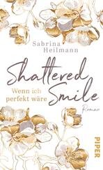Shattered Smile: Wenn ich perfekt wäre