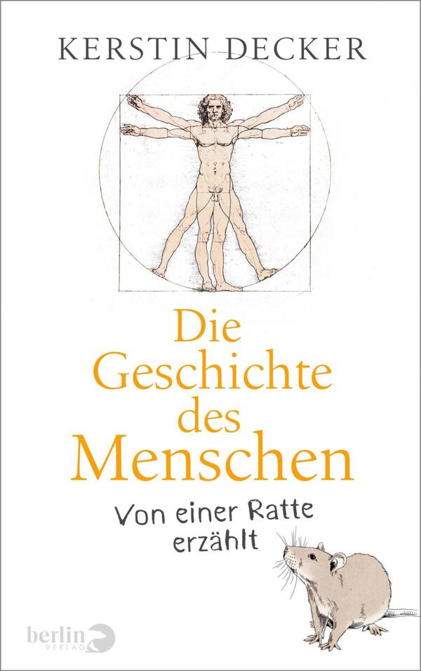 Das Buchcover zeigt eine skizzierte Darstellung des Vitruvianischen Menschen in der Mitte, umgeben von einem Kreis. Über der Figur steht der Titel „Die Geschichte des Menschen“ in einer kräftigen, orangen Schrift. Darunter steht in kleinerer, grauer Schrift „Von einer Ratte erzählt“. Am unteren Rand des Covers ist eine zeichnerische Darstellung einer Ratte zu sehen. Der Hintergrund ist schlicht und weiß, was die zentralen Elemente hervorhebt.
