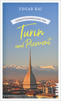 Das Buchcover zeigt die Turiner Skyline bei Sonnenaufgang mit der markanten Mole Antonelliana im Vordergrund, dahinter sonnig beleuchtete Alpen. Oberhalb steht der Autorenname Edgar Rai in weißer Serifenschrift; darüber, leicht geschwungen, auf einem weißen Banner der Schriftzug „Gebrauchsanweisung für“. In der Bildmitte der Titel „Turin und Piemont“ in großer, gelber, handschriftlicher Typografie. Farbpalette: warme Orange- und Blautöne, ruhige, einladende Atmosphäre.