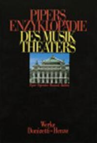 Das Buchcover zeigt vor einem schwarzen Hintergrund den Titel „Pipers Enzyklopädie des Musiktheaters“ in großen, leuchtend roten und gelben Buchstaben. Unter dem Titel ist ein farbiges Bild eines Theaters zu sehen, das architektonische Details hervorhebt. Die Schrift wirkt elegant und auffällig, was die kulturelle Bedeutung des Themas unterstreicht. Darunter steht der Verweis „Verlag Donat GmbH“.
