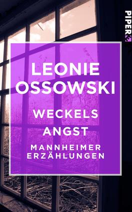 Das Buchcover zeigt ein Fenster mit einem leicht verwitterten Rahmen, durch das sanftes, diffuses Licht strömt. Die Farben sind überwiegend in lila- und beigen Tönen gehalten, was eine melancholische Atmosphäre vermittelt. Der Titel „WECKELS ANGST“ steht in großen, weißen Buchstaben im Vordergrund, darüber der Name der Autorin „LEONIE OSSOWSKI“ in etwas kleinerer Schrift. Darunter folgt die Unterzeile „MANNHEIMER ERZÄHLUNGEN“.
