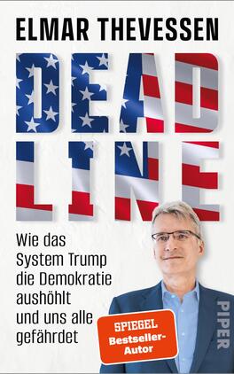 Das Buchcover zeigt den Autorennamen Elmar Thevessen in großer schwarzer Kapitale oben, den Titel DEADLINE in großen Blockbuchstaben mit US‑Flaggenfüllung und vermittelt eine drängende, warnende Atmosphäre, links die Unterzeile „Wie das System Trump die Demokratie aushöhlt und uns alle gefährdet“, rechts unten ein Porträt des Autors in blauem Sakko und hellblauem Hemd; ein roter Badge mit der Aufschrift „SPIEGEL Bestseller-Autor“.