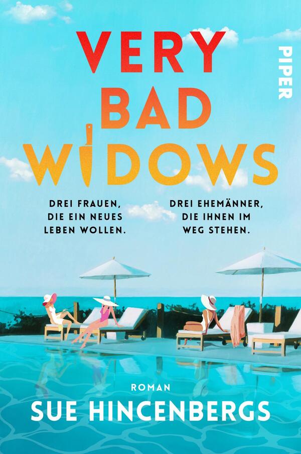 Das Buchcover zeigt einen hellen, blauen Himmel und eine einladende Poollandschaft. Darin entspannen drei Frauen auf Liegen, zwei tragen Sonnenhüte und eine sitzt am Rand des Pools. Der Titel „VERY BAD WIDOWS“ ist in auffälligen Gelb- und Orangetönen geschrieben und zieht die Blicke auf sich. Unter dem Titel befinden sich die Slogans „Drei Frauen, die ein neues Leben wollen“ und „Drei Ehemänner, die ihnen im Weg stehen“ in klarer, schwarzer Schrift. Unten steht der Name der Autorin „SUE HINCENBERGS“ in weißer Schrift.