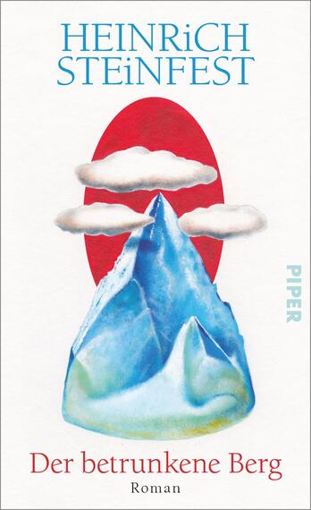 Das Buchcover zeigt eine stilisierte Bergformation in sanften Blau- und Weißtönen, die an eine trinkende Gestalt erinnert. Darüber sind zwei flauschige Wolken und ein roter ovaler Hintergrund zu sehen, der die Szene lebhaft umrahmt. Der Titel „Der betrunkene Berg“ sowie der Autor „HEINRICH STEINFEST“ sind in markanten, blauen Großbuchstaben platziert. Der Verlag „PIPER“ ist in kleinerer Schrift am rechten Rand positioniert. Die gesamte Komposition vermittelt eine fantasievolle und träumerische Atmosphäre.