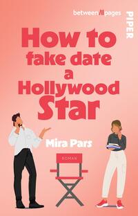Das Buchcover zeigt einen sanften rosa Hintergrund. In der oberen Hälfte steht in großen, auffälligen roten Buchstaben der Titel „How to fake date a Hollywood Star“. Darunter ist der Name der Autorin, Mira Pars, in kleinerer Schriftgröße angeordnet. Im Vordergrund sind zwei Figuren abgebildet: ein Mann, der nachdenklich mit einem Smartphone in der Hand spricht, und eine Frau, die ein Notizbuch hält. In der Mitte des Covers ist ein Regiestuhl abgebildet, das Wort „ROMAN“ befindet sich darauf.