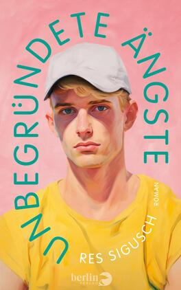 Das Buchcover zeigt ein Porträt eines jungen Mannes mit blonden, leicht gewellten Haaren und einem weißen Cap. Er trägt ein leuchtend gelbes T-Shirt und blickt direkt in die Kamera. Der Hintergrund ist in einem sanften Pinkton gehalten. In geschwungenen Buchstaben sind die Worte „UNBEGRÜNDETE ÄNGSTE“ in Türkis und der Name des Autors „Res Sigusch“ in einer eleganten Schriftart platziert. Die Atmosphäre ist sowohl nachdenklich als auch intensiv.
