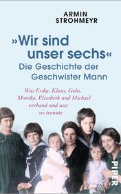 Das Buchcover zeigt eine historische Fotografie von sechs Geschwistern in Schwarz-Weiß, die in nostalgischer Atmosphäre dargestellt sind. Die Geschwister tragen zeittypische Kleider und blicken direkt in die Kamera. Der Titel „Wir sind unser sechs“ ist prominent in blauer Schrift hervorgehoben, darunter steht der Untertitel in roter Schrift: „Die Geschichte der Geschwister Mann“. Der Autor Armin Strohmeyr ist oben auf dem Cover in schwarzer Schrift platziert. Das Cover hat einen hellen, sanften Hintergrund, der die dargestellten Personen zusätzlich betont.