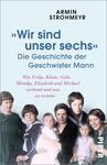„Wir sind unser sechs“ – Die Geschichte der Geschwister Mann