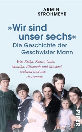 Das Buchcover zeigt eine historische Fotografie von sechs Geschwistern in Schwarz-Weiß, die in nostalgischer Atmosphäre dargestellt sind. Die Geschwister tragen zeittypische Kleider und blicken direkt in die Kamera. Der Titel „Wir sind unser sechs“ ist prominent in blauer Schrift hervorgehoben, darunter steht der Untertitel in roter Schrift: „Die Geschichte der Geschwister Mann“. Der Autor Armin Strohmeyr ist oben auf dem Cover in schwarzer Schrift platziert. Das Cover hat einen hellen, sanften Hintergrund, der die dargestellten Personen zusätzlich betont.