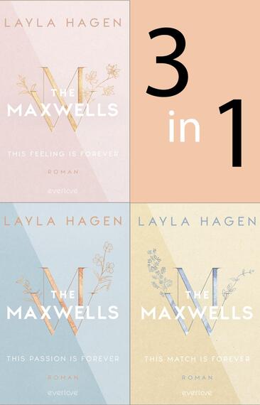 Das Buchcover zeigt eine Collage aus drei Buchcovern, die sanfte Farben wie Rosa, Blau und Creme verwenden. Jedes Cover enthält den Titel „THE MAXWELLS“ in einer klaren, modernen Schriftart, während der Autor „LAYLA HAGEN“ ebenfalls deutlich darstellt ist. Unter den Titeln sind spezifische Untertitel abgebildet: „THIS FEELING IS FOREVER“, „THIS PASSION IS FOREVER“ und „THIS MATCH IS FOREVER“. In der oberen rechten Ecke ist das Element „3 in 1“ in auffälliger schwarzer Schrift platziert. Die Gestaltung vermittelt eine harmonische und romantische Atmosphäre.