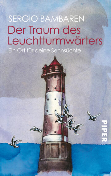 Das Buchcover zeigt einen farbenprächtigen Leuchtturm in einer maritimen Szene. Der Leuchtturm ist rot-weiß gestreift und erhebt sich vor einem sanften, aquarellierten Hintergrund in blauen und grauen Tönen. Um ihn herum fliegen mehrere Möwen, was eine ruhige, träumerische Atmosphäre erzeugt. Der Titel „Der Traum des Leuchtturmwärters“ von Sergio Bambaren ist in kräftigem Rot gehalten und wirkt einladend. Darunter steht der Untertitel „Ein Ort für deine Sehnsüchte“ in einer schlichten Schrift. Das Verlagslogo „PIPER“ ist in der unteren rechten Ecke platziert.