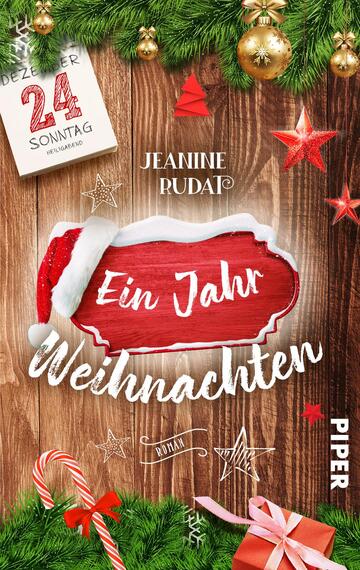 Das Buchcover zeigt eine holzverkleidete Hintergrundtextur, die festliche Stimmung vermittelt. Im oberen Bereich ist ein Kalenderblatt mit der Markierung „24. Sonntag” zu sehen. Zentral steht der Titel „Ein Jahr Weihnachten” in weißer, geschwungener Schrift auf einem roten Schild, das mit einem weißen Weihnachtsmann-Hut verziert ist. Um den Titel herum sind Sterne und weihnachtliche Dekorationen platziert. In der unteren Ecke ist der Name der Autorin „Jeanine Rudat” abgebildet, während „Piper” in kleinerer Schrift unten rechts vermerkt ist.