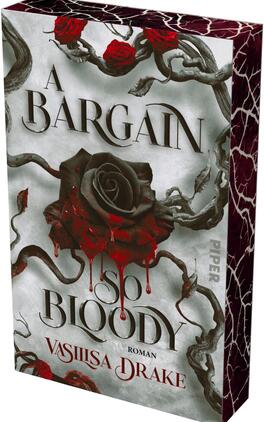 A Bargain so bloody Das Buchcover zeigt eine dunkle, blutige Rosenkomposition vor mattgrauem Grund: Im Zentrum eine schwarze Rose, aus der rote Tropfen wie Blut laufen, umgeben von verdrehten, knorrigen Ranken mit vereinzelten roten Rosenknospen. Titel „A Bargain So Bloody“ in großen, ornamentalen Großbuchstaben oben und mittig, Autorenname „Vasilisa Drake“ unten in roten, verschnörkelten Lettern. Atmosphäre: düster, gotisch und bedrohlich.