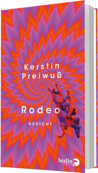 Das Buchcover zeigt ein pulsierendes, optisch wirksames Stern‑/Spiralmuster in leuchtendem Orange und violett‑pink, das zum Bildzentrum wirbelt. Mittig in weißer serifenloser Schrift steht der Autorenname Kerstin Preiwuß oben, darunter groß der Titel Rodeo und klein „Gedicht“. Rechts neben dem Zentrum ist die dunkle Silhouette eines Pferdes mit Reiter zu sehen. Die Stimmung wirkt psychedelisch und dynamisch.