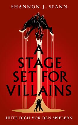 Das Buchcover zeigt einen dramatischen roten Hintergrund, der eine intensive Atmosphäre erzeugt. Oben ist eine schwarze Silhouette eines Berges, aus deren Spitze Fäden in blassen Farben herab hängen. Im Vordergrund sind zwei Figuren, die eng umschlungen stehen. Der Titel „A STAGE SET FOR VILLAINS“ ist in großen, fetten Buchstaben in Schwarz gestaltet, während der Untertitel „HÜTE DICH VOR DEN SPIELERN“ in einer kleineren Schrift darunter steht.