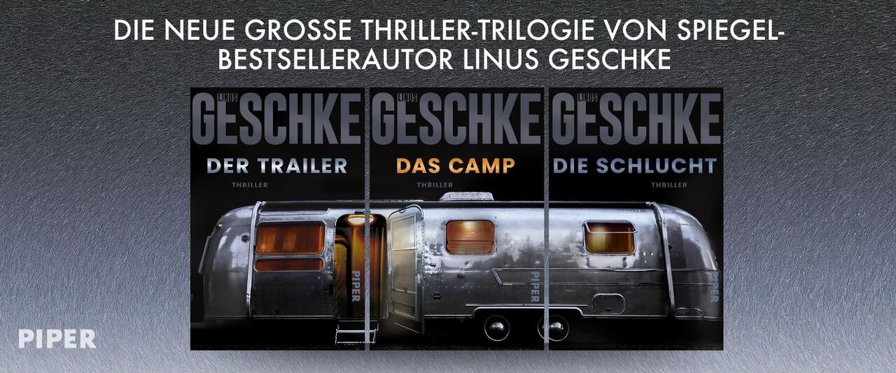 Drei Buchcover der Thriller-Trilogie von Linus Geschke: „Der Trailer“, „Das Camp“ und „Die Schlucht“. Auf allen Covern ist ein silberner Trailer mit beleuchteten Fenstern abgebildet. Oben steht: „Die neue große Thriller-Trilogie von SPIEGEL-Bestsellerautor Linus Geschke“.