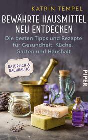 Bewährte Hausmittel neu entdecken