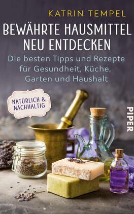 Bewährte Hausmittel neu entdecken