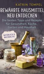 Bewährte Hausmittel neu entdecken