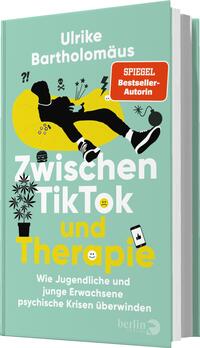 Das Buchcover zeigt einen mintgrünen Hintergrund mit Illustrationen von Pflanzen, einem Smartphone und lachenden sowie fragenden Gesichtern. Im Vordergrund sitzt eine Person in einer entspannten Pose, die mit einem Fuß nach vorne zeigt. Der Titel „Zwischen TikTok und Therapie“ ist groß und auffällig in weißen Buchstaben hervorgerufen. Darunter steht der Untertitel „Wie Jugendliche und junge Erwachsene psychische Krisen überwinden“ in kleinerer Schrift. Oben steht der Name der Autorin „Ulrike Bartholomäus“ und ein rotes Banner mit „SPIEGEL Bestseller-Autorin“.