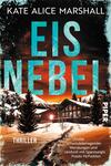 Das Buchcover zeigt eine winterliche Landschaft mit schneebedeckten Bergen und einem dunkelbraunen Holzhaus, das von Tannenbäumen umgeben ist. Der Himmel ist in warmen Orangetönen gestaltet, die in ein tiefes Blau übergehen. Der Titel „EISNEBEL“ ist in großen, hellblauen Buchstaben platziert und wird von einem grauen Schatten umrahmt. Unter dem Titel steht in kleinerer Schrift „Thriller“, gefolgt vom Autorinnennamen Kate Alice Marshall und dem Verlagsnamen „Piper“. Die Atmosphäre vermittelt Spannung und Geheimnis.