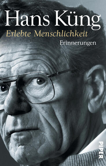 Erlebte Menschlichkeit (Küngs Memoiren 3)