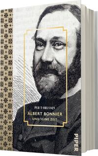 Das Buchcover zeigt ein Porträt von Albert Bonnier, umrahmt von einer goldenen Rechtecklinie. Der Hintergrund ist mit einem detaillierten, ornamentalem Muster in Braun und Beige gestaltet. Oben in der rechten Ecke steht der Autor „Pert Ohlsson“ in einer schlichten, modernen Schriftart, während der Titel „ALBERT BONNIER UND SEINE ZEIT“ in eleganter, goldfarbener Typografie mittig platziert ist. Die Farben und die harmonische Komposition verleihen dem Cover eine historische, ansprechende Atmosphäre.