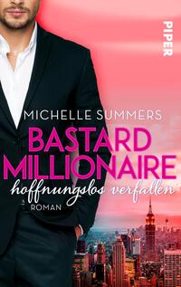 Das Buchcover zeigt einen attraktiv gekleideten Mann in einem schwarzen Anzug. Im Hintergrund ist eine stilisierte Skyline einer Stadt zu sehen, die in sanften Farben dargestellt wird. Der Titel „BASTARD MILLIONAIRE“ ist in großen, pinken Buchstaben hervorgehoben, während der Untertitel „hoffnungslos verfallen“ in eleganter Schrift darunter platziert ist. Der Name der Autorin, Michelle Summers, steht in grauen Buchstaben oberhalb des Titels. Das Gesamtbild vermittelt eine moderne und aufregende Atmosphäre.