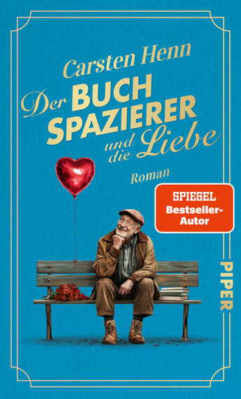 Das Buchcover zeigt auf türkisblauem Grund einen älteren Mann mit Mütze und Mantel, der nachdenklich auf einer Parkbank sitzt; neben ihm ein rotes Herz-Luftballon, ein Strauß roter Rosen und ein Stapel Bücher. Titel in großen goldgelben Lettern: „Der Buchspazierer und die Liebe“, Autorname „Carsten Henn“ oben in kursiver Schrift. Rechts ein orangefarbener Button mit weißer Beschriftung „SPIEGEL Bestseller-Autor“.