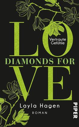 Das Buchcover zeigt einen dunklen Hintergrund, auf dem der Titel „LOVE DIAMONDS FOR VE“ in großen, grünen Buchstaben hervorgehoben ist. Die Buchstaben „L“ und „VE“ sind in kräftigem Grün und teils verschnörkelt gestaltet. Über dem Titel schwebt der Text „Vertraute Gefühle“ in kleinerer Schrift und hellerem Grün. Florale Elemente, wie Blätter und Blüten, umrahmen den Titel ebenfalls in Grün. Unten steht der Autorname „Layla Hagen“ in weißer Schrift, gefolgt von der Kennzeichnung „ROMAN“.