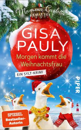 Das Buchcover zeigt eine große glänzende rote Weihnachtskugel, an einem verschneiten Tannenzweig hängend, vor einem blau-silbernen Sternenhimmel. Auf der Kugel steht in großen weißen Großbuchstaben die Autorin „Gisa Pauly“, darunter der Titel „Morgen kommt die Weihnachtsfrau“ in gelb-grüner Schrift; ein schräges weißes Band trägt „Ein Sylt-Krimi“. Im Vordergrund rufen drei Möwen mit Weihnachtsmütze, Lametta und Schal. Unten ein oranger Button mit der Aufschrift „SPIEGEL Bestseller-Autorin“. Fröhlich-festliche Stimmung.