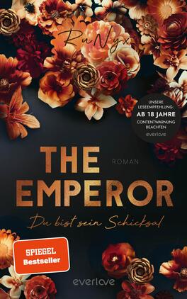 The Emperor – Du bist sein Schicksal Das Buchcover zeigt eine dichte Anordnung von bunten Blumen in warmen Rottönen, Orangen und Gelbtönen auf einem dunklen, fast schwarzen Hintergrund. In der Mitte steht der Titel „THE EMPEROR“ in großen, goldenen Buchstaben über dem Text „Du bist sein Schicksal“ in einer kleineren Schriftgröße. Der Autorenname „Ru Ngx“ befindet sich oben, ebenfalls in einer eleganten Schrift. Die Gesamtgestaltungsweise vermittelt eine geheimnisvolle und fesselnde Atmosphäre.