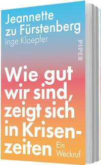 Das Buchcover zeigt einen in Farbverlauf gehaltenen Hintergrund von himmelblau oben über rosa zu orangegelb unten. Oben stehen die Autorennamen „Jeannette zu Fürstenberg“ und „Inge Kloepfer“ in heller, schlichter Sans‑Serif‑Schrift. Großflächig in kräftigem Weiß platziert ist der Titel „Wie gut wir sind, zeigt sich in Krisenzeiten“, darunter klein der Untertitel „Ein Weckruf“. Klare, druckvolle Typografie vermittelt Dringlichkeit und Zuversicht.
