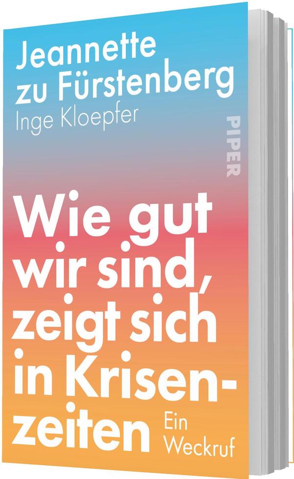 Das Buchcover zeigt einen in Farbverlauf gehaltenen Hintergrund von himmelblau oben über rosa zu orangegelb unten. Oben stehen die Autorennamen „Jeannette zu Fürstenberg“ und „Inge Kloepfer“ in heller, schlichter Sans‑Serif‑Schrift. Großflächig in kräftigem Weiß platziert ist der Titel „Wie gut wir sind, zeigt sich in Krisenzeiten“, darunter klein der Untertitel „Ein Weckruf“. Klare, druckvolle Typografie vermittelt Dringlichkeit und Zuversicht.