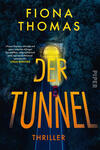 Das Buchcover zeigt den Autorennamen Fiona Thomas groß in gelben Versalien oben, darunter eine senkrechte Aufnahme einer dunklen blaugrünen Waldlandschaft mit einer asphaltierten Straße, auf der ein rotes Auto auf ein hellgelb leuchtendes Tunnelportal zufährt. Der Titel „DER TUNNEL“ ist in großen gelb-orangenen Blockbuchstaben über der Straße platziert, unten steht in kleinerer Schrift „Thriller“. Die Stimmung ist bedrohlich und spannungsgeladen.