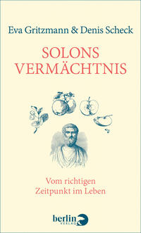 Das Buchcover zeigt auf hellem Hintergrund eine Mischung aus Illustrationen und typografischen Elementen. Im oberen Bereich steht der Schriftzug „Solons Vermächtnis“ in großer roter Schrift. Darunter befinden sich die Namen der Autoren, Eva Gritzmann und Denis Scheck, in kleinerer, dunklerer Schrift. In der Mitte ist eine stilisierte Darstellung eines antiken Philosophen mit einem kräftigen Bart, flankiert von Illustrationen von Äpfeln und anderen Früchten, die eine philosophische und nachdenkliche Atmosphäre vermitteln. Unten steht der Untertitel „Vom richtigen Zeitpunkt im Leben“.