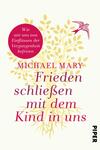 Das Buchcover zeigt einen hellen, cremefarbenen Hintergrund mit einer stilisierten Baumgrafik in sanften Gelbtönen. Der Titel „Frieden schließen mit dem Kind in uns“ ist in großem, pinkfarbener Schrift gehalten und hebt sich markant ab. Unter dem Titel steht der Autorname „Michael Mary“ in einer schlichten, dunkleren Schriftfarbe. Eine rote, kreisförmige aufgesetzte Grafik trägt den Untertitel „Wie wir uns von Einflüssen der Vergangenheit befreien“. Ein schwungvoller Vogel in einem tiefen Rot fliegt nach oben.
