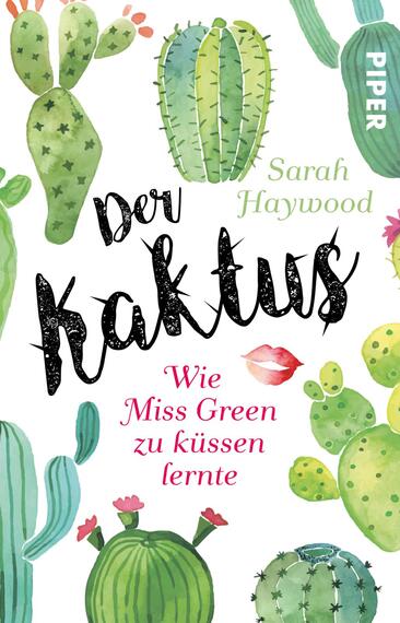 Das Buchcover zeigt ein lebhaftes Aquarelldesign mit verschiedenen Kaktusarten in grünen und pinken Farbtönen. Der Titel „der kaktus“ ist prominent in schwarzer, handschriftlicher Typografie platziert, während der Untertitel „Wie Miss Green zu küssen lernte“ in einer sanften pinken Schrift darunter steht. Am oberen Rand ist der Name der Autorin „Sarah Haywood“ in einer schlichten Schriftart zu sehen. Die Atmosphäre ist frisch und inspirierend, mit einem Gefühl von Leichtigkeit.