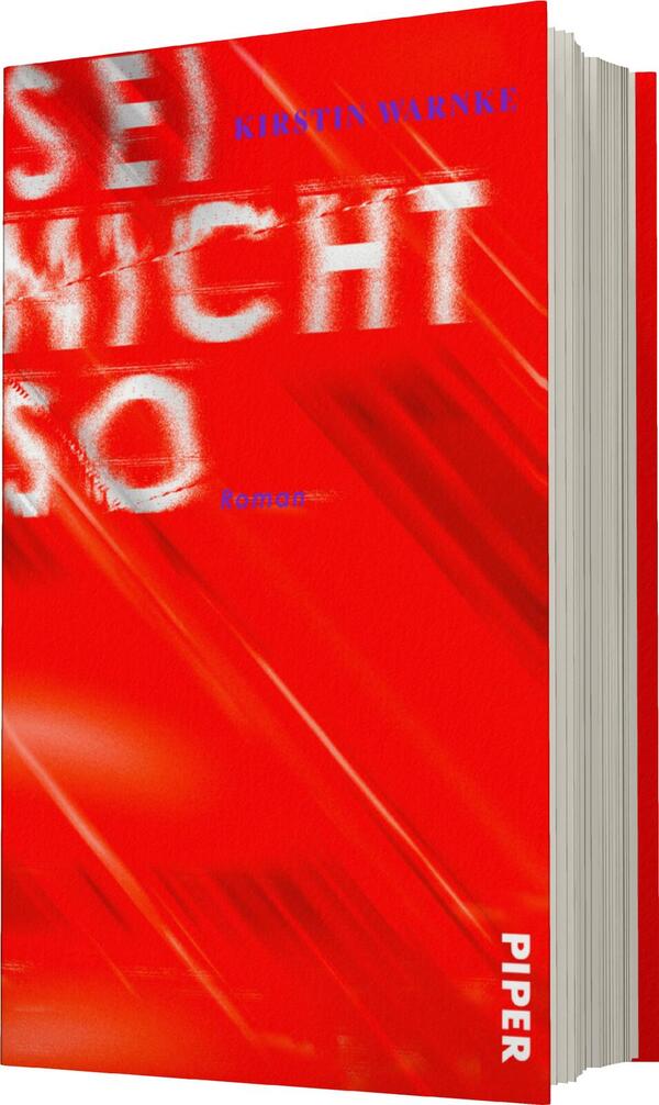 Das Buchcover zeigt einen kraftvollen roten Hintergrund, der mit dynamischen, verschwommenen Elementen gestaltet ist. In der Mitte steht der Titel „Sei nicht so“ in großen, weißen Buchstaben, die teilweise unleserlich erscheinen. Darüber ist der Name der Autorin „Kirstin Warnke“ in blauen, kleineren Schriftzügen platziert. Der Verlagshinweis „PIPER“ ist in Weiß am unteren Rand des Covers sichtbar. Die lebhaften Farben und die gewählte Typografie erzeugen eine aufregende, energetische Atmosphäre.