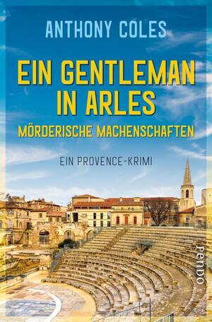 Ein Gentleman in Arles – Mörderische Machenschaften (Peter-Smith-Reihe 1)