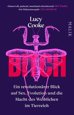 Bitch – Ein revolutionärer Blick auf Sex, Evolution und die Macht des Weiblichen im Tierreich