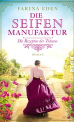 Die Seifenmanufaktur – Die Rezeptur der Träume Die Seifenmanufaktur – Die Rezeptur der Träume