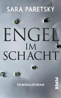 Das Buchcover zeigt einen grauen Hintergrund mit Löchern, die aus einem scharfen, metallischen Gegenstand entstanden sind. In großen, schwarzen Buchstaben steht der Titel „ENGEL IM SCHACHT“ im Zentrum, darunter der Hinweis „Kriminalroman“. Oben links ist der Name der Autorin „Sara Paretsky“ platziert. Das Cover vermittelt eine spannungsgeladene Atmosphäre, die die Themen Kriminalität und Geheimnisse ansprechend widerspiegelt. Am unteren Rand des Covers befindet sich das Verlagslogo „PIPER“.