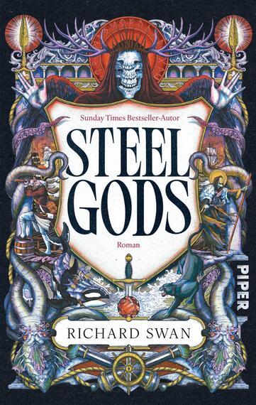 Das Buchcover zeigt eine düstere, opulent illustrierte Komposition: zentral ein skelettiertes, verhülltes Wesen mit rotem Heiligenschein über einem weißen Wappenschild mit dem groß gesetzten Titel „STEEL GODS“ (Serifen, groß, schwarz). Darüber kleine Zeile „Sunday Times Bestseller-Autor“, darunter der Autorname „Richard Swan“ in einem weißen Namensstreifen. Farbstimmung: dunkles Blau, Purpur, Gold und Türkis; umgeben von mythologischen Kreaturen, Tentakeln, Schwertern und einem Schiffssteuerrad, episch und bedrohlich.