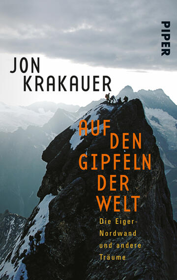 Das Buchcover zeigt eine beeindruckende Berglandschaft mit schroffen Gipfeln und einem klaren Himmel. Im Vordergrund sind mehrere Kletterer auf einem schmalen Grat zu sehen. Der Titel „Auf den Gipfeln der Welt“ ist in großen, orangefarbenen Buchstaben prominent platziert. Darunter steht in kleinerer Schrift der Untertitel „Die Eiger-Nordwand und andere Träume“. Der Autorname „Jon Krakauer“ ist links oben in schwarzer Schrift abgedruckt. Das Cover vermittelt eine Atmosphäre von Abenteuer und Erhabenheit.