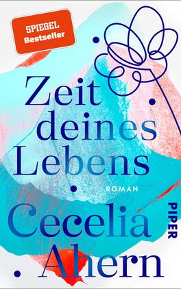Zeit deines Lebens Das Buchcover zeigt einen abstrakten, farbenfrohen Hintergrund in Blau- und Rottönen. Im unteren Bereich steht der Titel „Zeit deines Lebens“ in großen, weißen Buchstaben. Darunter steht „Roman“ in kleinerer Schrift, gefolgt von der Autorin „Cecelia Ahern“, die in blauen Buchstaben platziert ist. Rechts ist das Verlagslogo „PIPER“ in blauer Schrift auf weißem Grund. Oben links befindet sich ein rotes Rechteck mit der Aufschrift „SPIEGEL Bestseller“. Eine stilisierte, umrahmte Blume verleiht dem Cover eine verspielte Note.