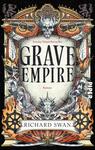 Das Buchcover zeigt eine aufwendig gestaltete Illustration mit einem zentralen Totenschädel und weiteren mystischen Symbolen. Die Farbpalette umfasst düstere Töne mit kräftigen Akzenten in Gold und Rot. Der Titel „GRAVE EMPIRE“ ist in großen, auffälligen Buchstaben oben platziert. Darunter steht „Roman“ in kleinerer Schrift. Unten wird der Autor „RICHARD SWAN“ genannt. Umrahmt wird das Cover von ornamentalen Elementen, die eine geheimnisvolle und epische Atmosphäre schaffen.